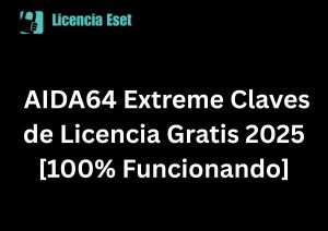 AIDA64 Extreme Claves de Licencia Gratis 2025 [100% Funcionando]
