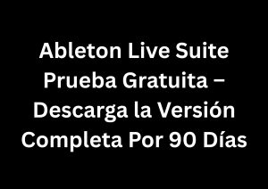 Ableton Live 12 Suite Prueba Gratuita – Descarga la Versión Completa Por 90 Días