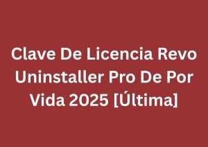 Clave De Licencia Revo Uninstaller Pro
