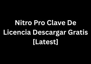 Nitro Pro 14.39.0.18 Clave De Licencia Descargar Gratis [Latest]