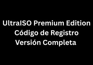 UltraISO Premium Edition 9.7 Código de Registro Versión Completa 2025