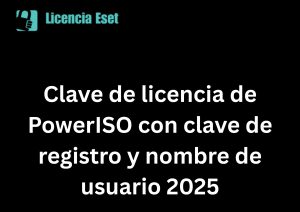 Clave de licencia de PowerISO 9.1 con clave de registro y nombre de usuario 2025