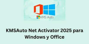 KMSAuto Net Activator 2025 para Windows y Office