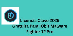 Licencia Clave 2025 Gratuita Para IObit Malware Fighter 12 Pro