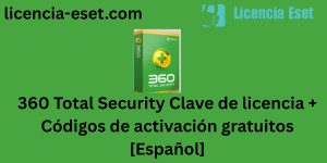 360 Total Security Clave de licencia 2025 + Códigos de activación gratuitos [Español]