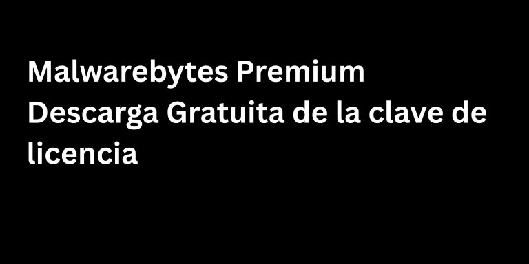 Malwarebytes 5.3 Premium Descarga Gratuita de la clave de licencia 2025