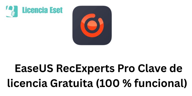 EaseUS RecExperts Pro Clave de licencia Gratuita (100 % funcional) 2025